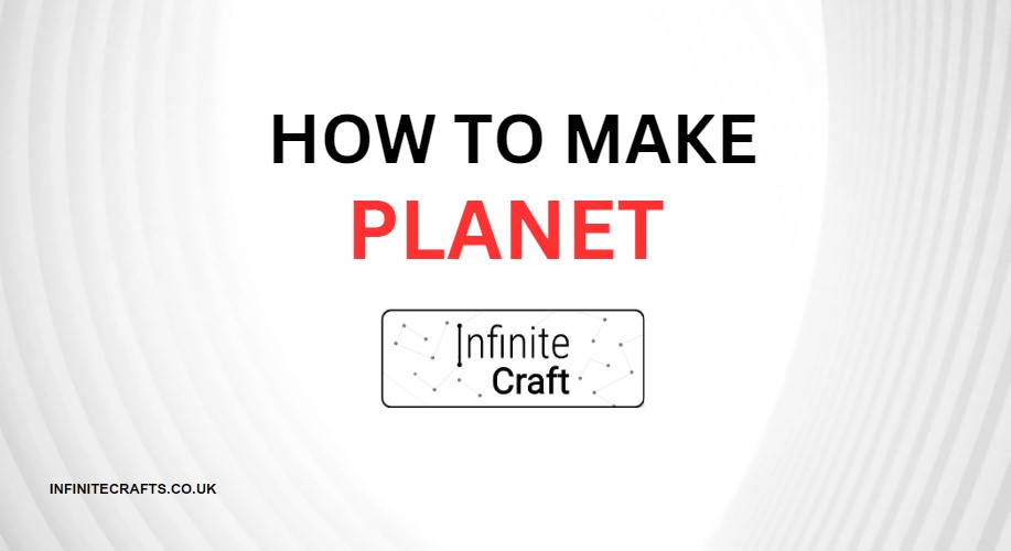 How to Make Planet in Infinite Craft