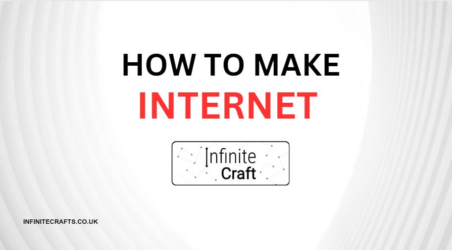 How to Make Internet in Infinite Craft?