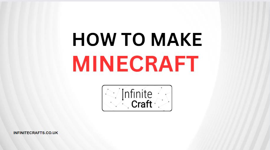 How to Make Minecraft in Infinite Craft?