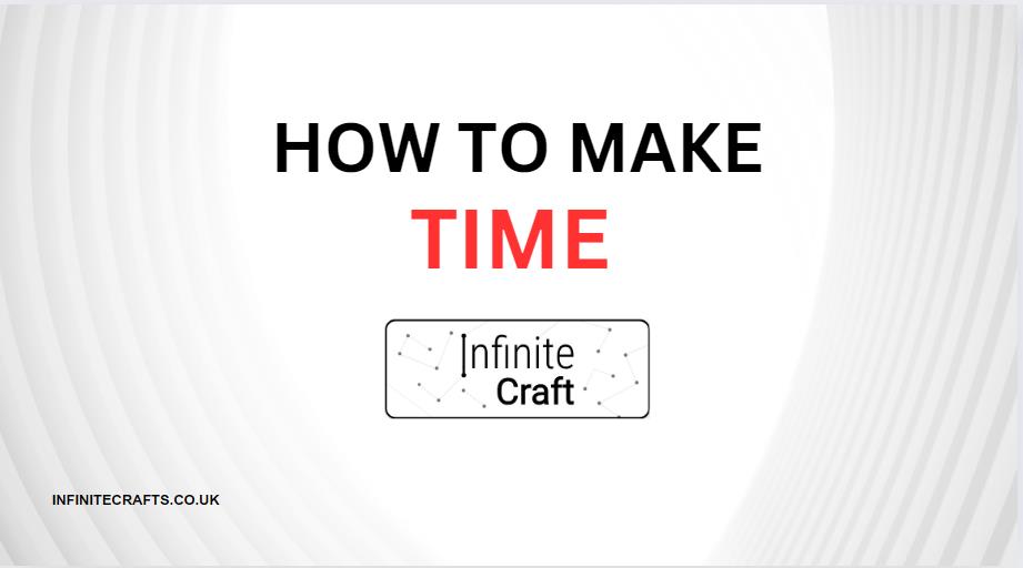 How to Make Time in Infinite Craft?