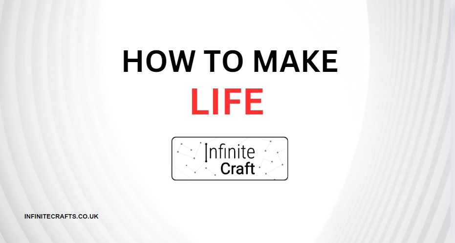 How to Make Life in Infinite Craft?