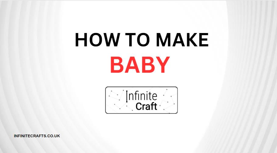 How to Make Baby in Infinite Craft?