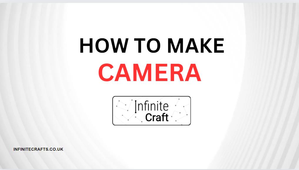 How to Make Camera in Infinite Craft?