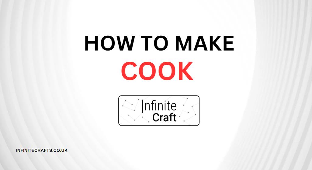 How to Make Cook in Infinite Craft