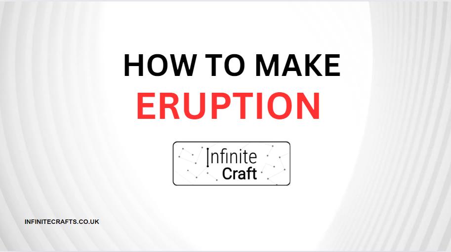 How to Make Eruption in Infinite Craft?