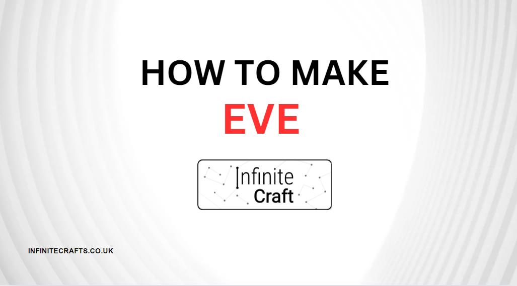 How to Make Eve in Infinite Craft?