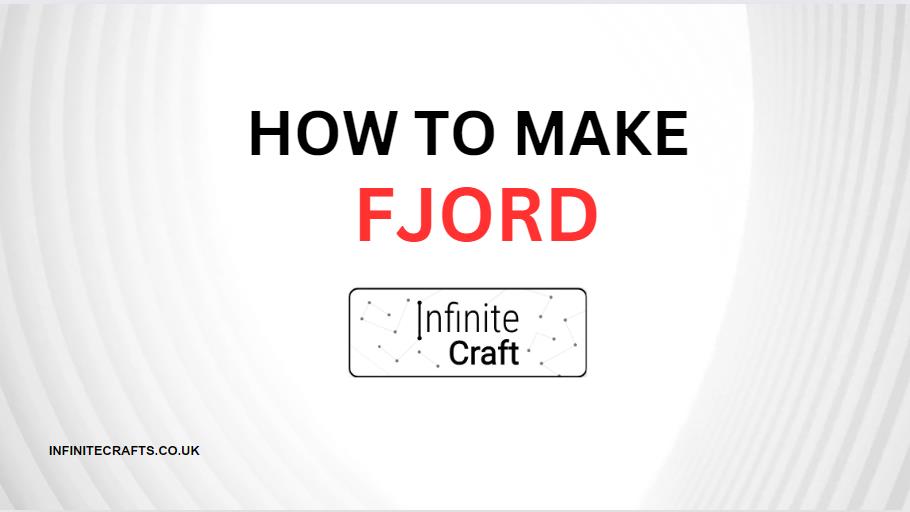 how to make fjord in infinite craft