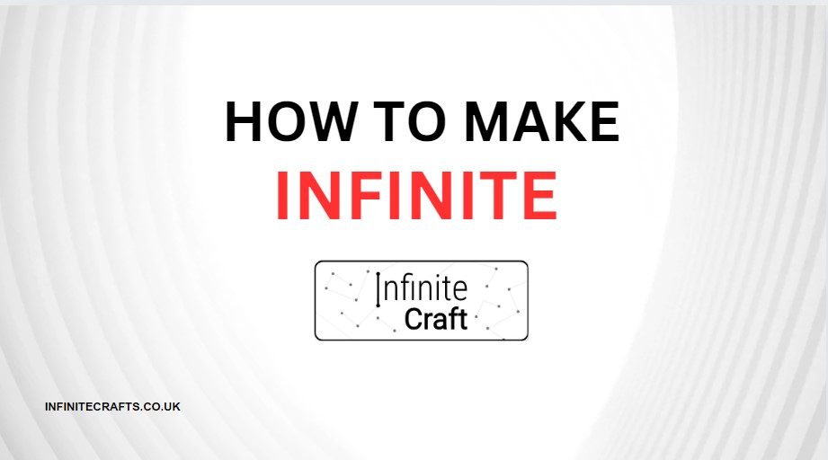 How to Make Infinite in Infinite Craft?