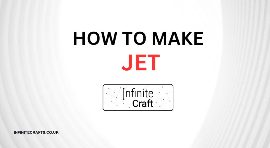 How to Make Jet in Infinite Craft?