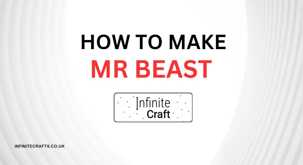 How to Make MrBeast in Infinite Craft?