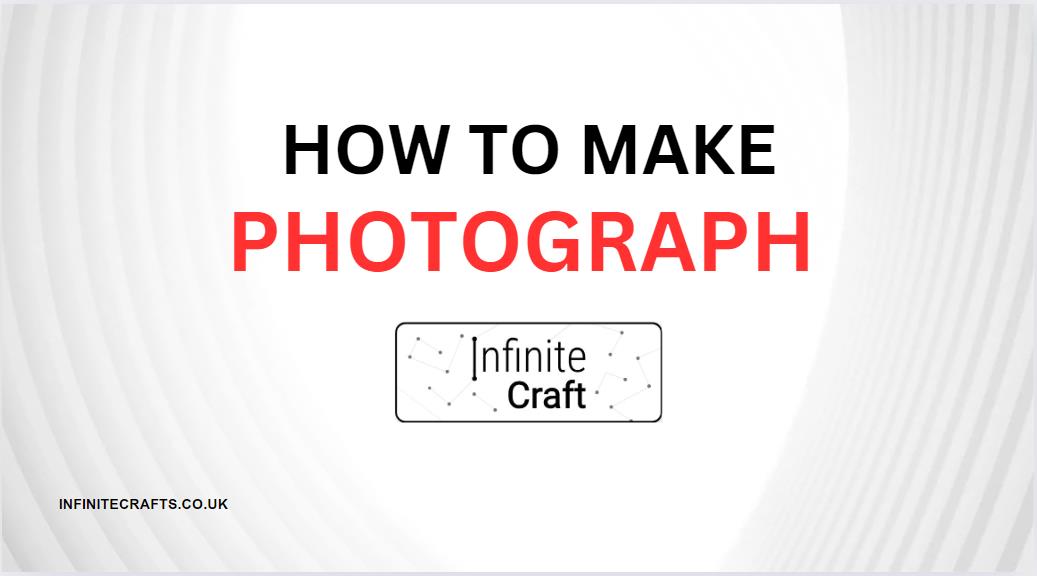 how to make photograph in infinite craft