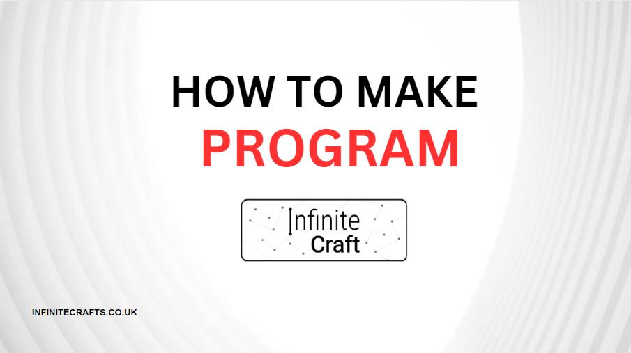 How to Make Program in Infinite Craft?