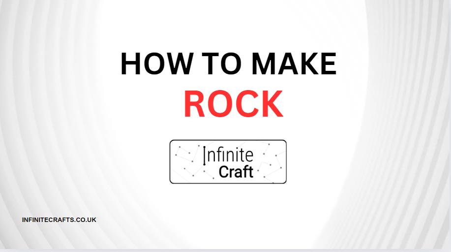 How to Make Rock in Infinite Craft?