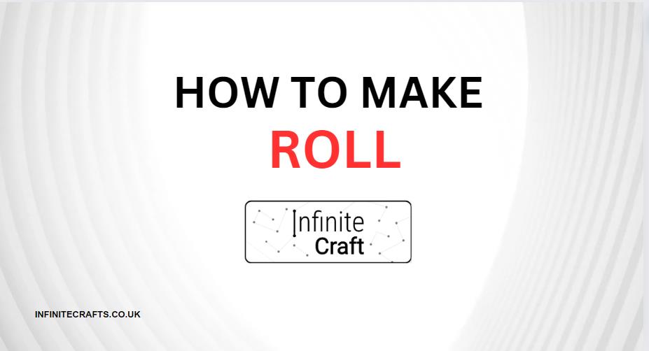 How to Make Roll in Infinite Craft?