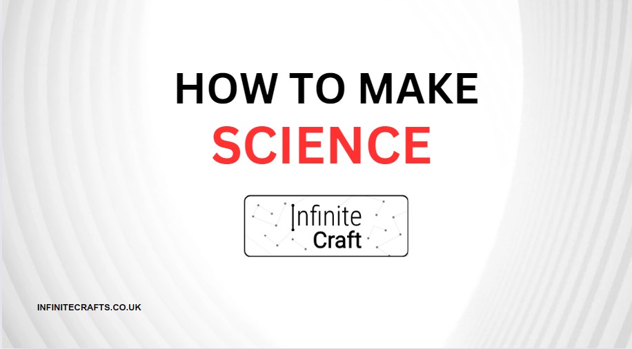 How to Make Science in Infinite Craft?