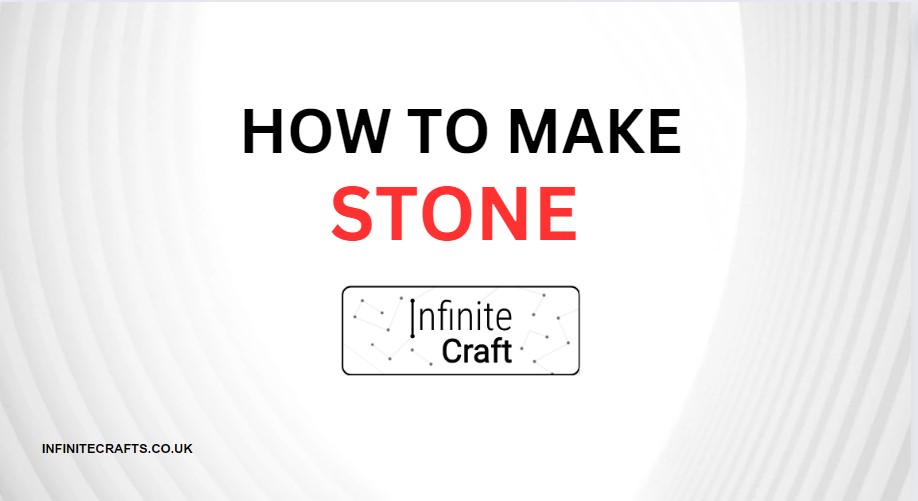 How to Make Stone in Infinite Craft?