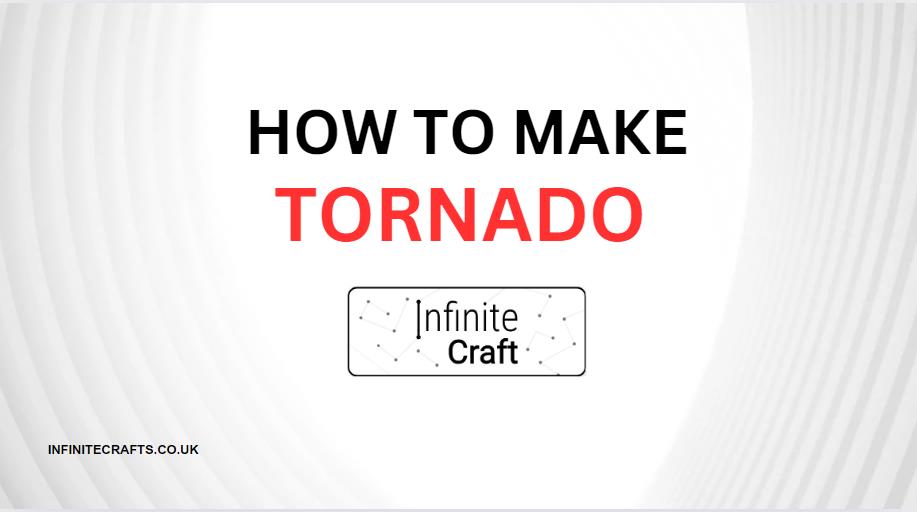 How to Make Tornado in Infinite Craft?