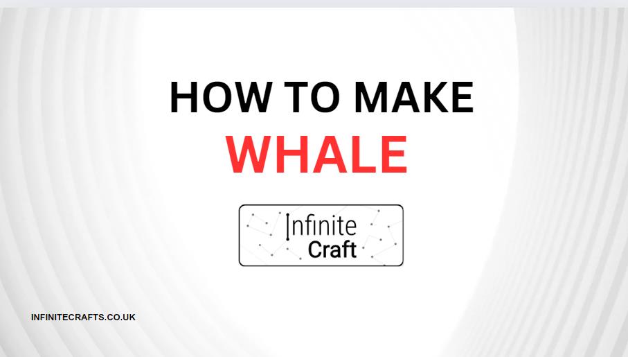 How to Make Whale in Infinite Craft?