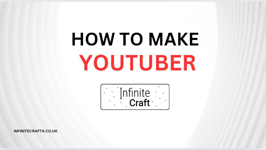 How to Make YouTuber in Infinite Craft?