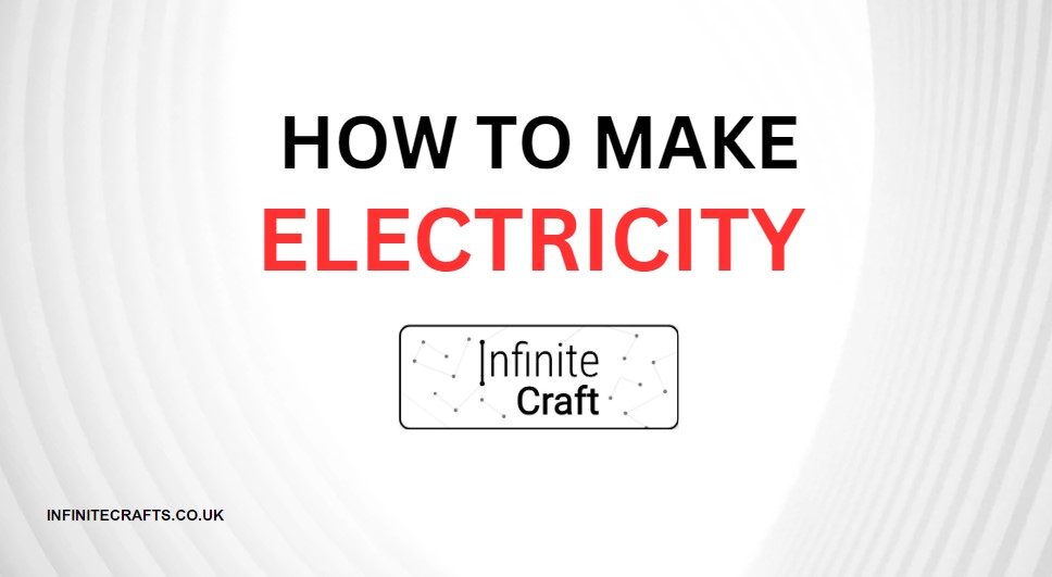 How to Make Electricity in Infinite Craft?