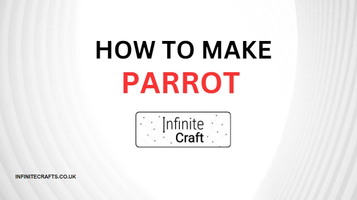 How to Make Parrot in Infinite Craft?