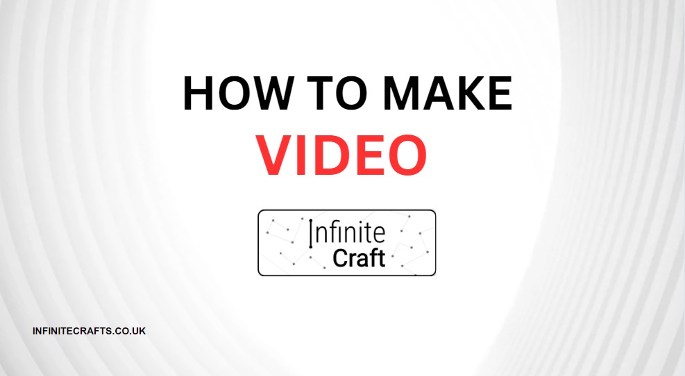 How to Make Video in Infinite Craft?