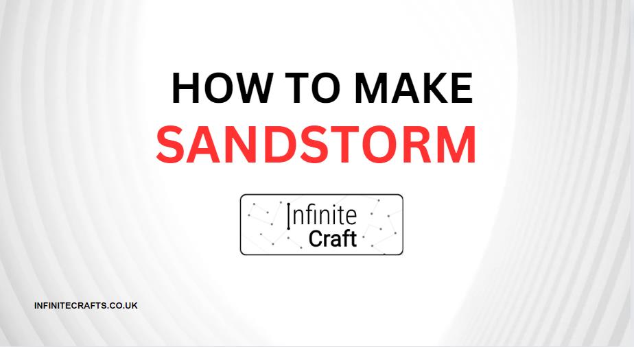 How to Make Sandstorm in Infinite Craft