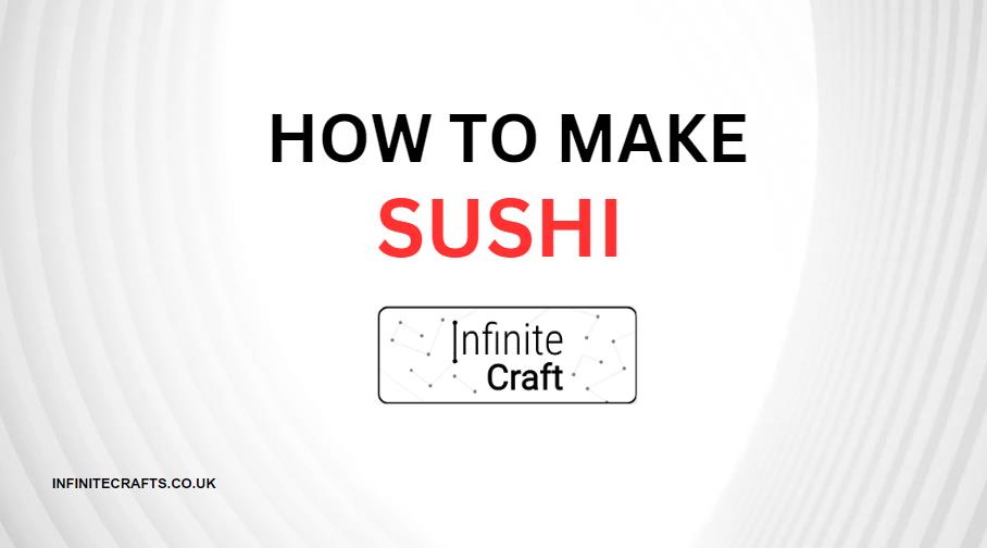 How to Make Sushi in Infinite Craft