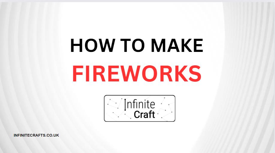 How to Make Fireworks in Infinite Craft?