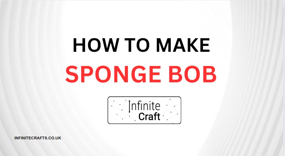 How to Make SpongeBob in Infinite Craft