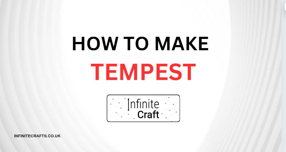 how to make tempest in infinite craft