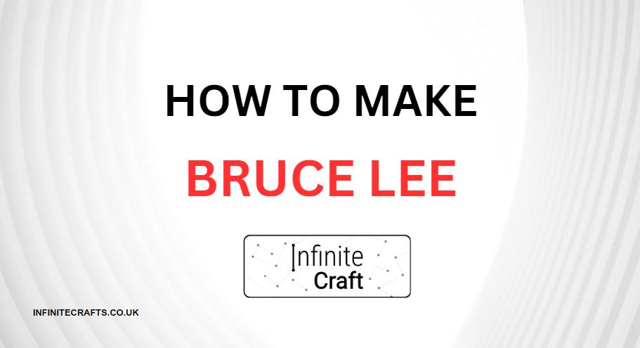 How to Make Bruce Lee in Infinite Craft