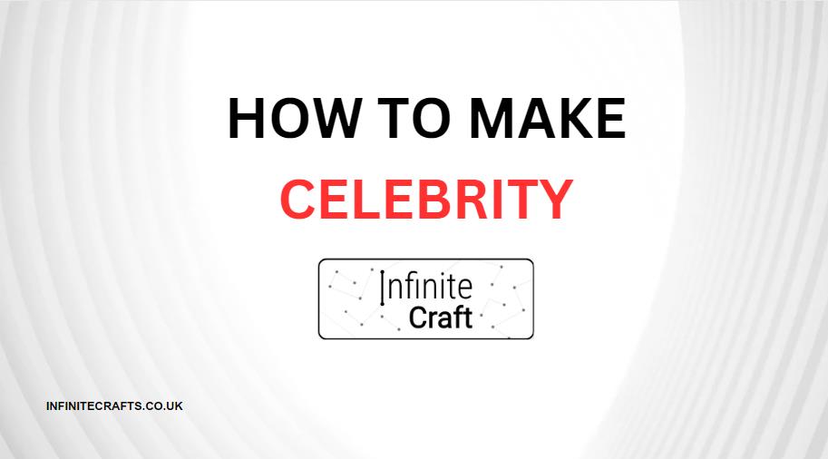 how to make celebrity in infinite craft