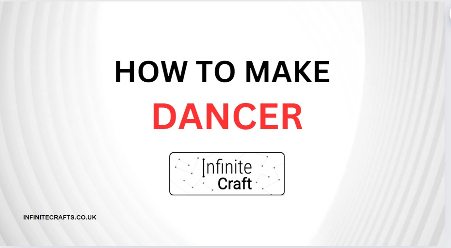 how to make dancer in infinite craft