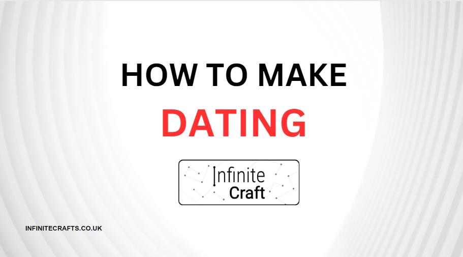 How to Make Dating in Infinite Craft?