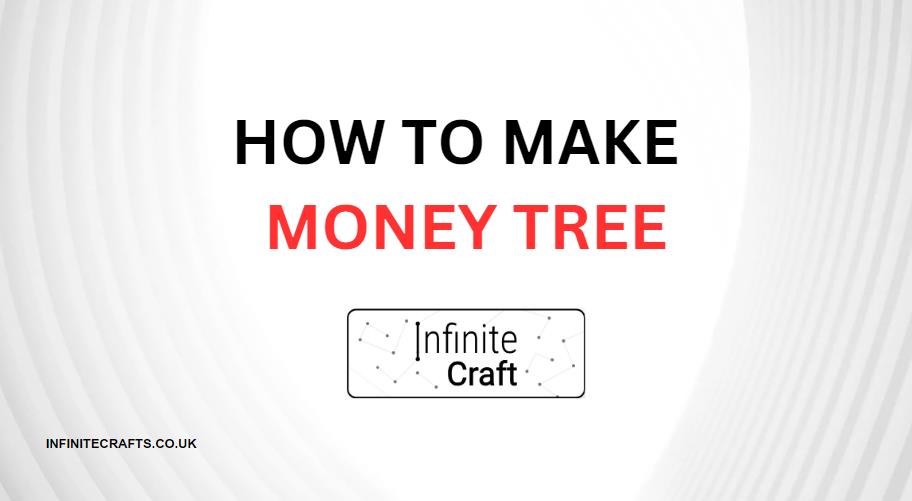 How to Make Money Tree in Infinite Craft