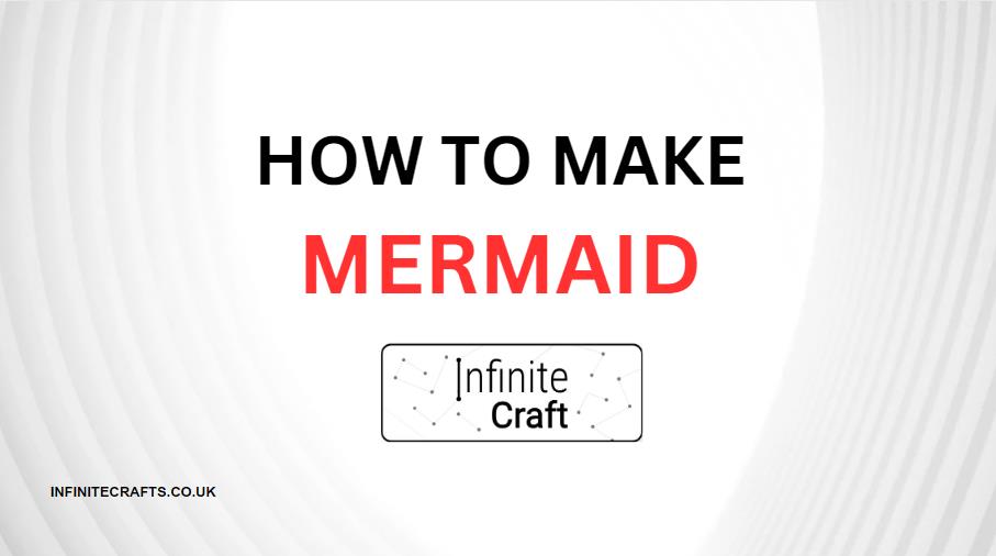 how to make mermaid in infinite craft