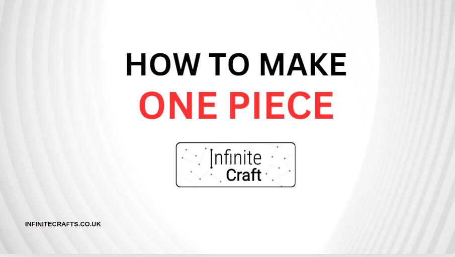 How to Make One Piece in Infinite Craft?