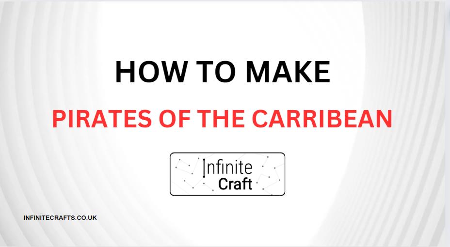 How to Make Pirates of the Caribbean in Infinite Craft?