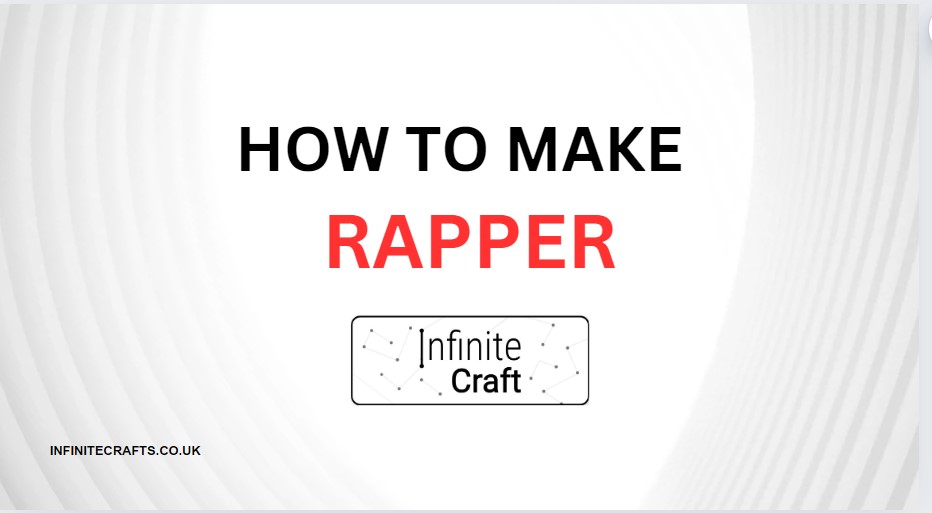 How to Make Rapper in Infinite Craft?