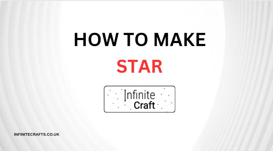 How to Make Star in Infinite Craft?