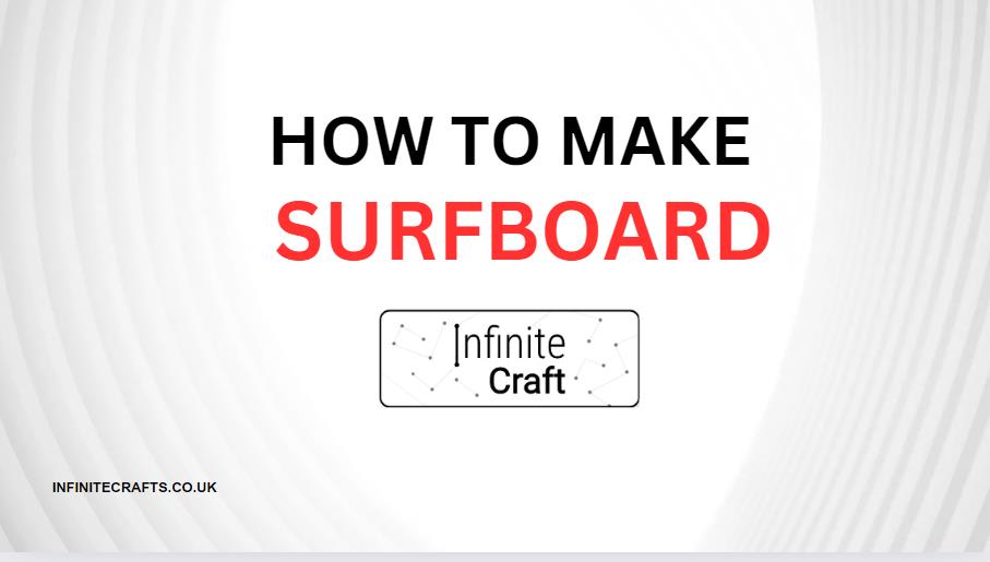 How to Make Surfboard in Infinite Craft?