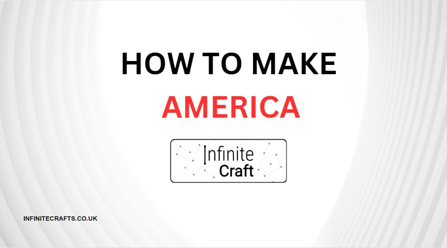 How to Make America in Infinite Craft