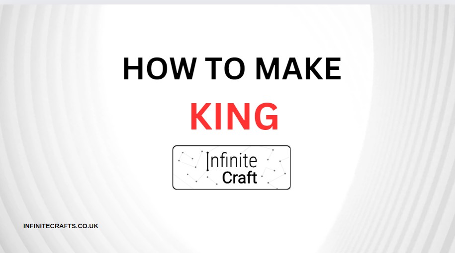 How to Make King in Infinite Craft