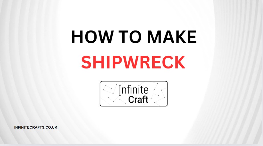 How to Make Shipwreck in Infinite Craft?