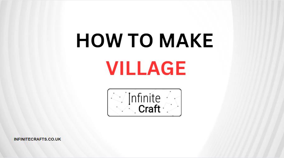 how to make village in infinite craft