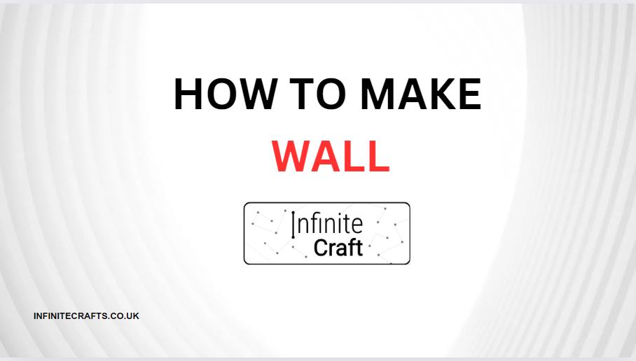 How to Make Wall in Infinite Craft?