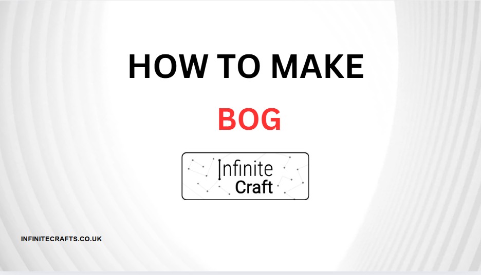 How to Make Bog in Infinite Craft?