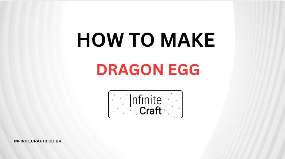 How to Make Dragon Egg in Infinite Craft?